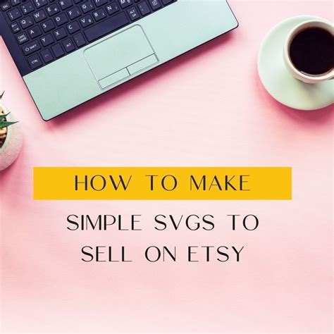 How To Create SVG To Sell On Etsy The Ultimate Guide To Creating And Selling SVGs On Etsy: A Comprehensive 3