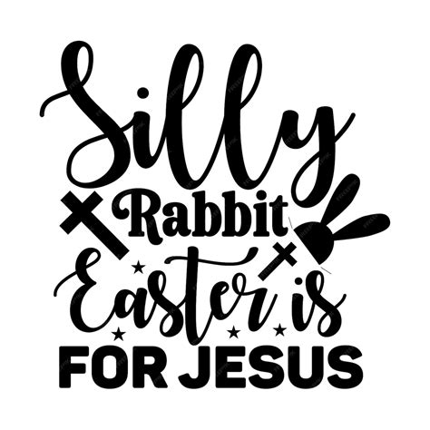 Silly Rabbit Easter Is For Jesus SVG Silly Rabbit