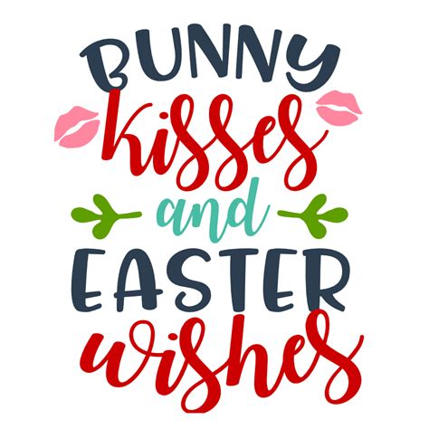 Bunny Kisses Easter Wishes SVG Bunny Kisses Easter Wishes SVG: A Hoppy Way To Celebrate The Season