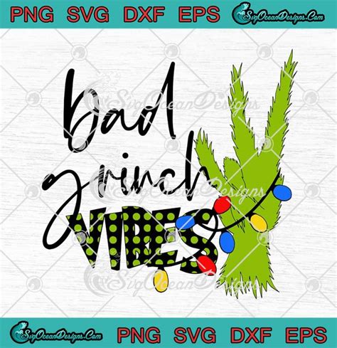 Bad Grinch Vibes SVG Bad Grinch Vibes SVG: Unleash Your Inner Grinch With Style