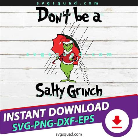 Don T Be A Salty Grinch SVG Don't Be A Salty Grinch: Embrace The Spirit Of Christmas With Cheer And Kindness