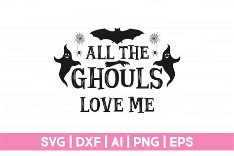 All The Ghouls Love Me SVG All The Ghouls Love Me SVG: Unleash Your Spooky Style With Unique Designs