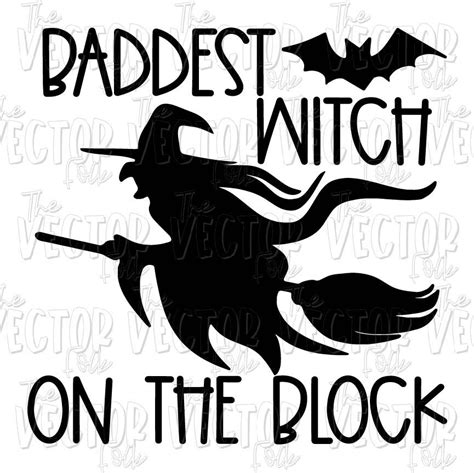 Baddest Witch On The Block SVG The Baddest Witch On The Block: Unleash Your Inner Magic With Our Enchanting SVG Designs