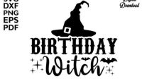 Birthday Witch SVG Birthday Witch SVG: A Bewitching Addition To Your Festive Celebrations