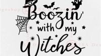 Boozin With My Witches SVG Boozin' With My Witches SVG: The Ultimate Symbol Of Halloween Merriment