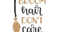 Broom Hair Don T Care SVG Broom Hair Don't Care SVG: Embrace The Messy Mom Life With Style